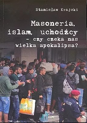 Masoneria, islam, uchodźcy - czy czeka nas wielka apokalipsa?