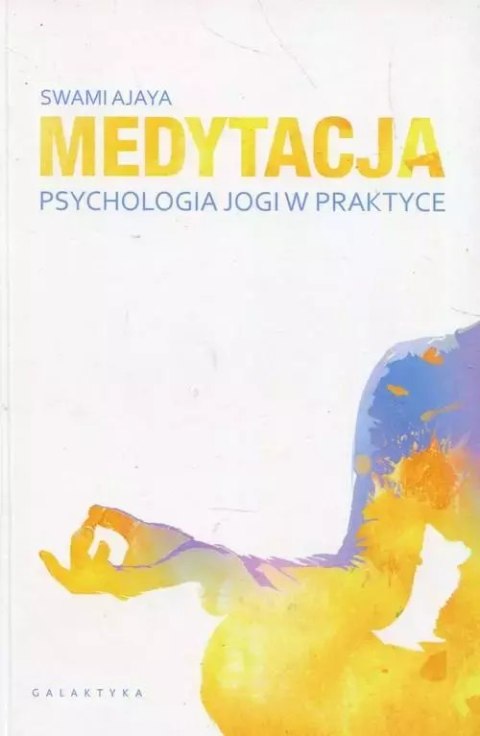 Medytacja - psychologia jogi w praktyce Medytacja - psychologia jogi w praktyce