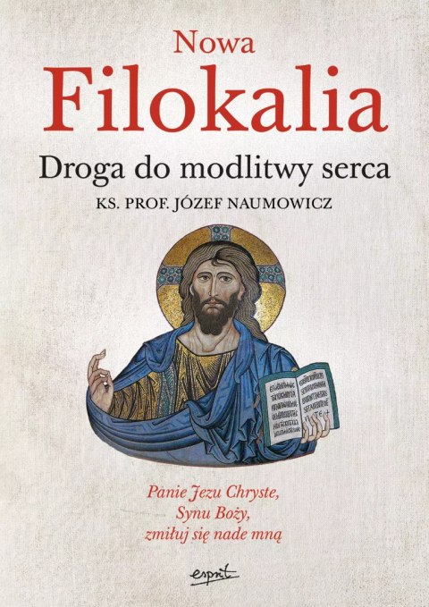 Nowa Filokalia. Droga do modlitwy serca Nowa Filokalia. Droga do modlitwy serca
