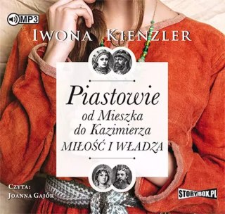 Piastowie od Mieszka do Kazimierza. Miłość i władza. Audiobook