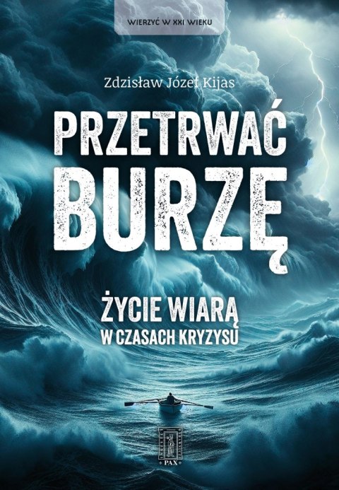 Przetrwać burzę. Życie wiarą w czasach kryzysu Przetrwać burzę. Życie wiarą w czasach kryzysu