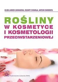 Rośliny w kosmetyce i kosmetologii przeciwstarzeniowej