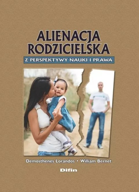 Alienacja rodzicielska z perspektywy nauki i prawa Alienacja rodzicielska z perspektywy nauki i prawa