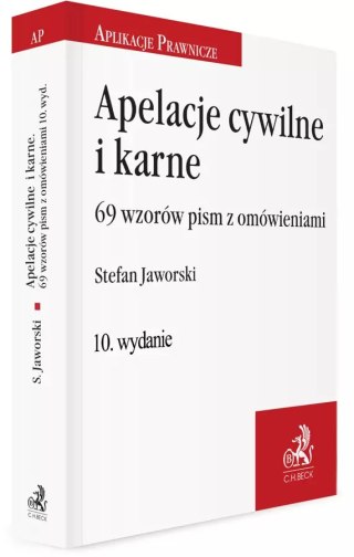 Apelacje cywilne i karne. 69 wzorów pism z omówieniem