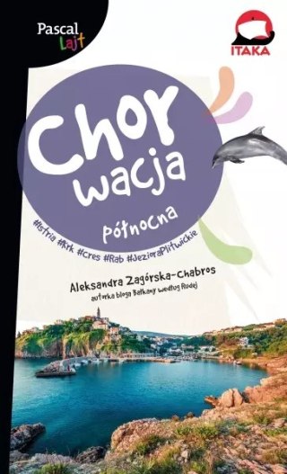 Chorwacja Północna. Istria, Krk, Cres, Rab, Jeziora Plitwickie