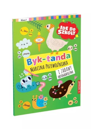 Dyktanda. Byk-tanda i zabawy ortograficzne. Klasa 1. Seria: Idę do szkoły.