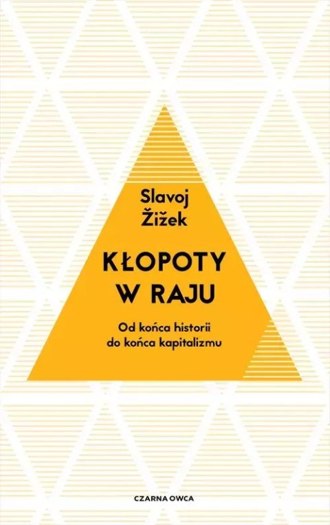 Kłopoty w raju. Od końca historii do końca kapitalizmu Kłopoty w raju. Od końca historii do końca kapitalizmu