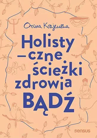 Bądź. Holistyczne ścieżki zdrowia Bądź. Holistyczne ścieżki zdrowia