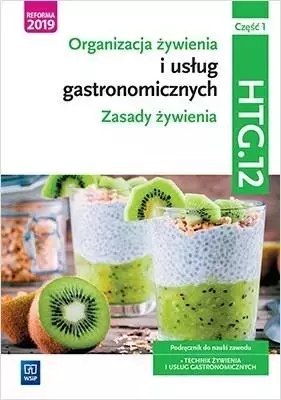 Organizacja żywienia i usług gastronomicznych. Zasady żywienia. Kwalifikacja HGT.12. Podręcznik do nauki zawodu. Technik żywieni