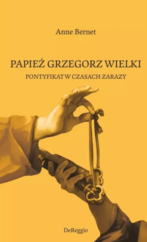 Papież Grzegorz Wielki. Pontyfikat w czasach zarazy Papież Grzegorz Wielki. Pontyfikat w czasach zarazy