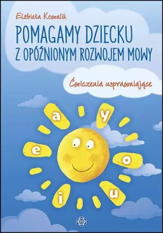 Pomagamy dziecku z opóźnionym rozwojem mowy. Wydanie 2023
