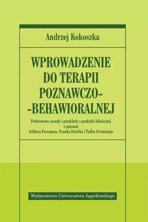 Wprowadzenie do terapii poznawczo-behawioralnej Wprowadzenie do terapii poznawczo-behawioralnej