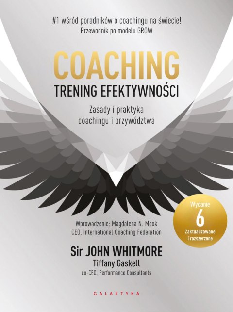 Coaching - trening efektywności. Zasady i praktyka coachingu i przywództwa Coaching - trening efektywności. Zasady i praktyka coachingu i przywództwa