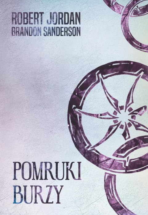 Koło Czasu. Tom XII. Pomruki burzy Koło Czasu. Tom XII. Pomruki burzy