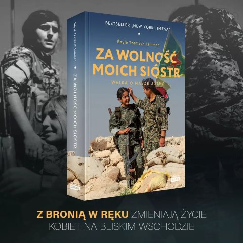 Za wolność moich sióstr. Walka o nasze jutro Za wolność moich sióstr. Walka o nasze jutro