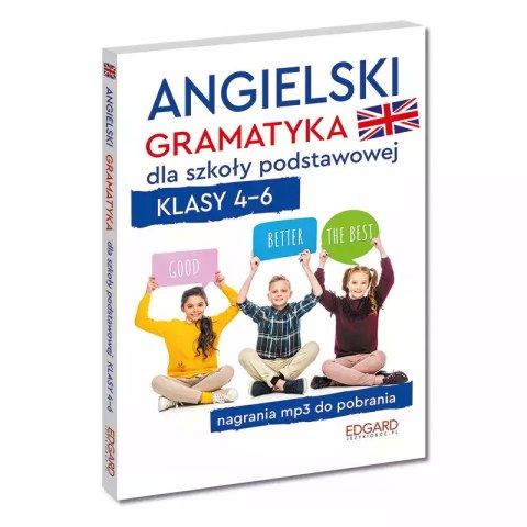 Angielski. Gramatyka dla szkoły podstawowej. Klasy 4-6 Angielski. Gramatyka dla szkoły podstawowej. Klasy 4-6