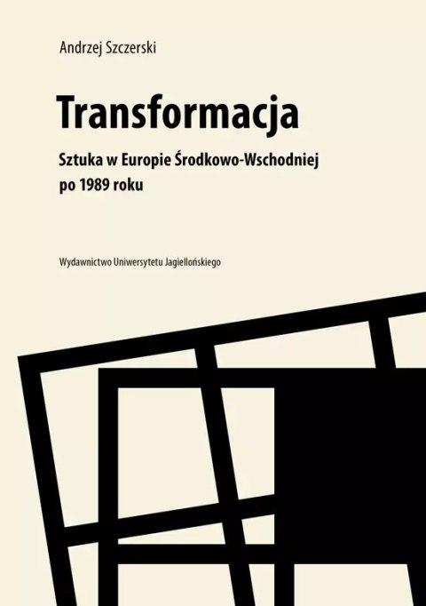 Transformacja. Sztuka w Europie Środkowo-Wschodniej po 1989 roku Transformacja. Sztuka w Europie Środkowo-Wschodniej po 1989 roku