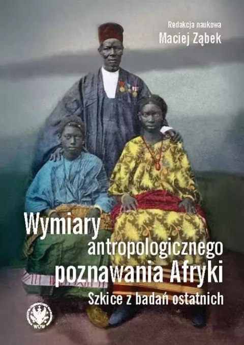 Wymiary antropologicznego poznawania Afryki. Szkice z badań ostatnich Wymiary antropologicznego poznawania Afryki. Szkice z badań ostatnich