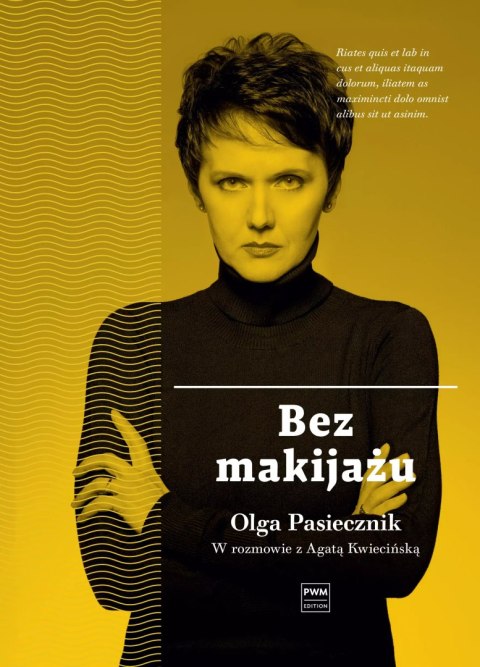 Bez makijażu. Olga Pasiecznik w rozmowie z Agatą Kwiecińską Bez makijażu. Olga Pasiecznik w rozmowie z Agatą Kwiecińską