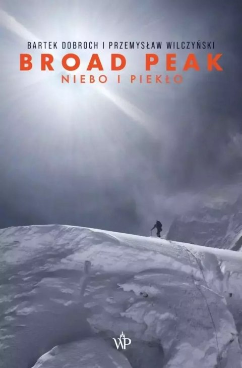 Broad Peak. Niebo i piekło Broad Peak. Niebo i piekło