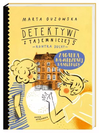 Detektywi z Tajemniczej 5 kontra duchy. Tom 2. Zagadka nawiedzonej kamienicy
