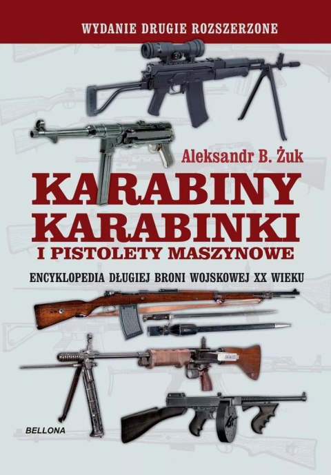 Karabiny, karabinki i pistolety maszynowe. Encyklopedia długiej broni wojskowej XX wieku Karabiny, karabinki i pistolety maszynowe. Encyklopedia długiej broni wojskowej XX wieku