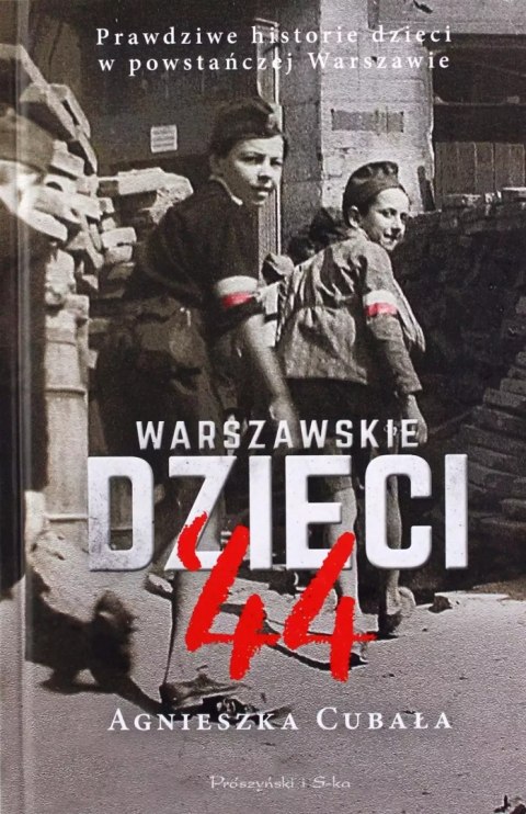 Warszawskie dzieci '44. Prawdziwe historie dzieci w powstańczej Warszawie Warszawskie dzieci '44. Prawdziwe historie dzieci w powstańczej Warszawie