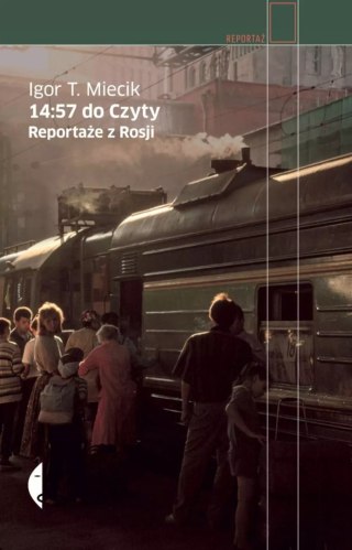 14:57 do Czyty. Reportaże z Rosji, wydanie 2