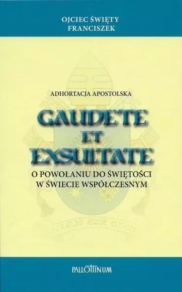 Adhortacja apostolska Gaudete et Exsultate Adhortacja apostolska Gaudete et Exsultate