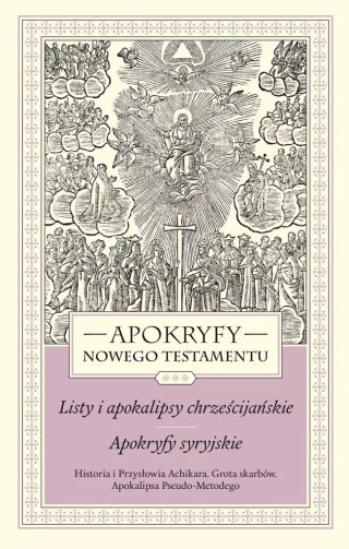 Apokryfy Nowego Testamentu. Listy i apokalipsy chrześcijańskie. Apokryfy syryjskie. Tom 3. Historia i Przysłowia Achikara. Grota