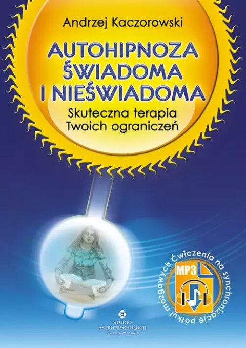 Autohipnoza świadoma i nieświadoma Autohipnoza świadoma i nieświadoma