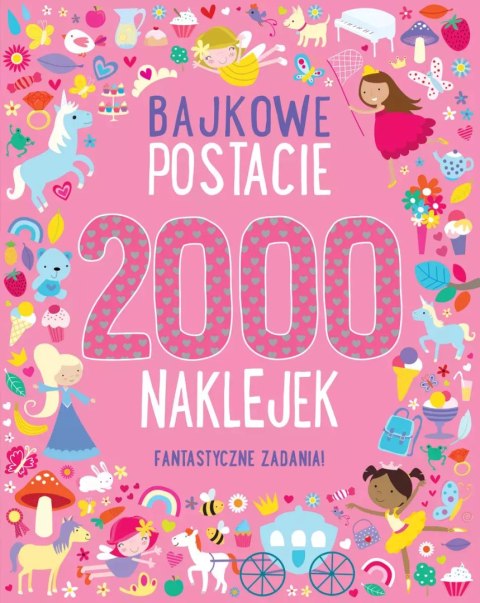 Bajkowe postacie. 2000 naklejek. Fantastyczne zadania! Bajkowe postacie. 2000 naklejek. Fantastyczne zadania!