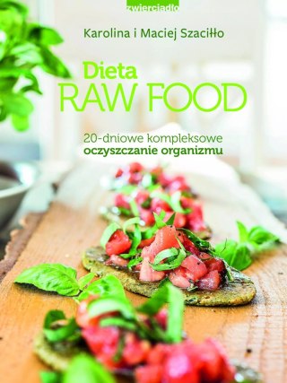 Dieta Raw Food. 20-dniowe kompleksowe oczyszczanie organizmu