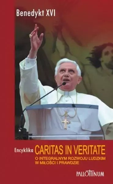 Encyklika Caritas in Veritate Encyklika Caritas in Veritate