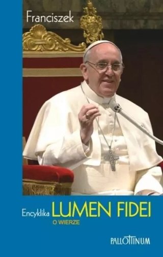 Encyklika Lumen Fidei. O wierze