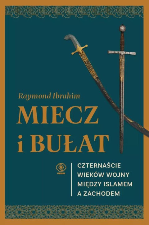 Miecz i bułat. Czternaście wieków wojny między islamem a Zachodem Miecz i bułat. Czternaście wieków wojny między islamem a Zachodem