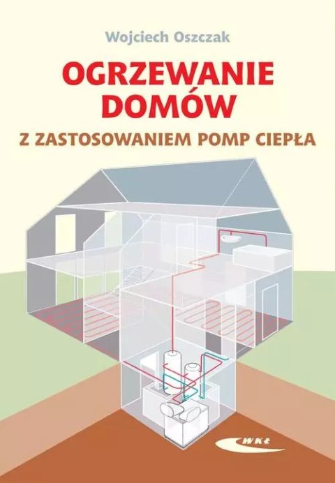 Ogrzewanie domów z zastosowaniem pomp ciepła Ogrzewanie domów z zastosowaniem pomp ciepła