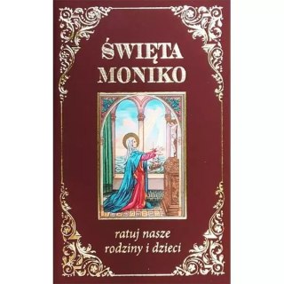 Święta Moniko, ratuj nasze rodziny i dzieci