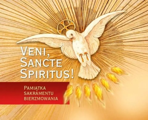 Veni Sancte Spiritus. Pamiątka bierzmowania Veni Sancte Spiritus. Pamiątka bierzmowania