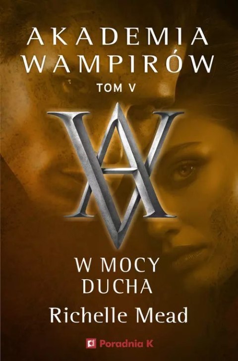 Akademia Wampirów. Tom V. W mocy ducha Akademia Wampirów. Tom V. W mocy ducha