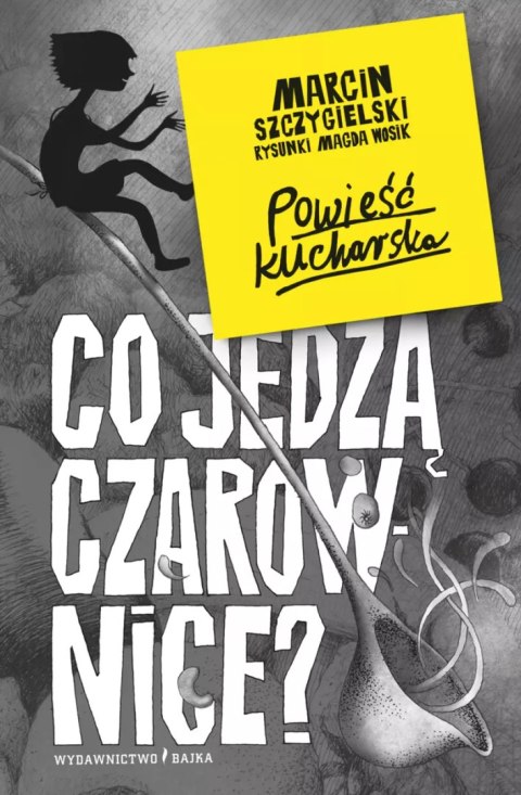 Co jedzą czarownice? Powieść kucharska Co jedzą czarownice? Powieść kucharska