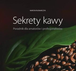 Sekrety kawy. Poradnik dla amatorów i profesjonalistów