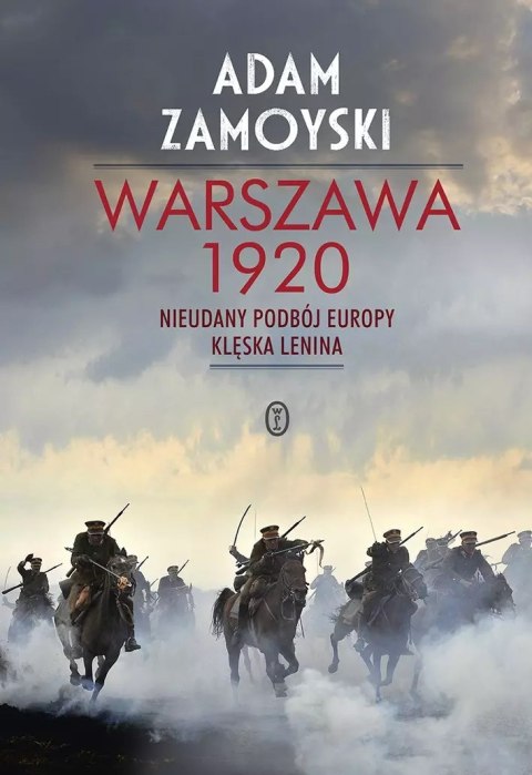 Warszawa 1920. Nieudany podbój Europy. Klęska Lenina, wydanie 2 Warszawa 1920. Nieudany podbój Europy. Klęska Lenina, wydanie 2