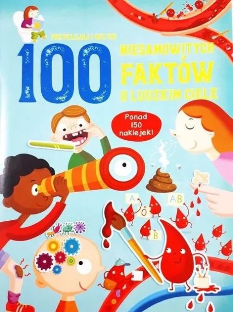 100 niesamowitych faktów o ludzkim ciele 100 niesamowitych faktów o ludzkim ciele
