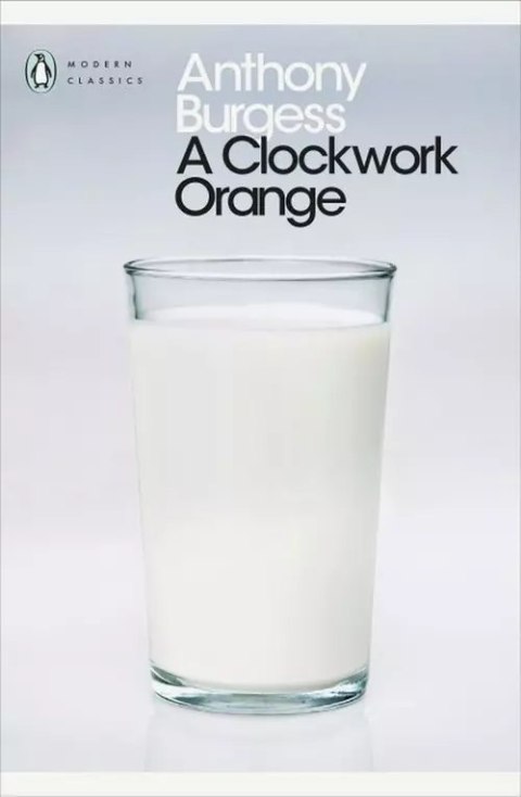 A Clockwork Orange A Clockwork Orange