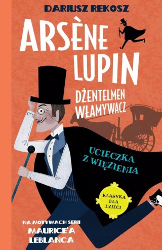 Arsene Lupin - dżentelmen włamywacz. Tom 3. Ucieczka z więzienia