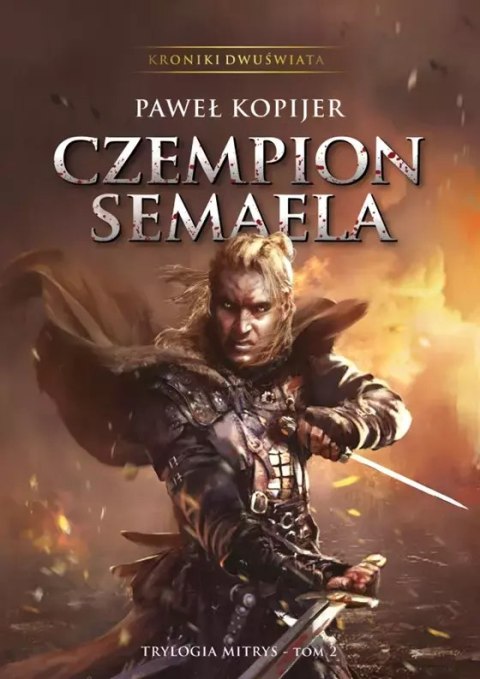 Czempion Semaela. Trylogia Mitrys. Kroniki Dwuświata. Tom 2 Czempion Semaela. Trylogia Mitrys. Kroniki Dwuświata. Tom 2