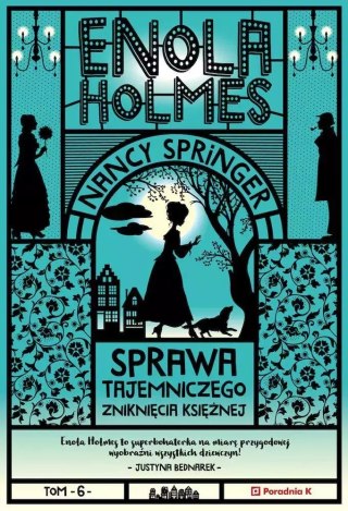 Enola Holmes Tom 6 Sprawa tajemniczego zniknięcia księżnej wyd. 2