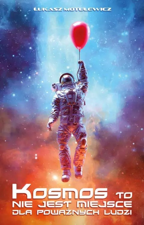 Kosmos to nie jest miejsce dla poważnych ludzi Kosmos to nie jest miejsce dla poważnych ludzi