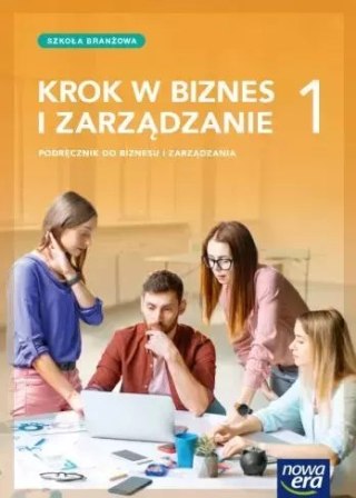 Krok w biznes i zarządzanie 1. Podręcznik. Szkoła branżowa I stopnia